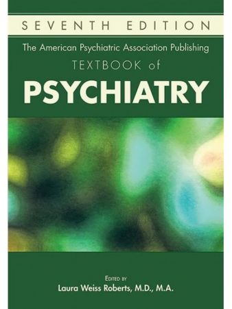 The American Psychiatric Association Publishing Textbook of Psychiatry, 7th Edition