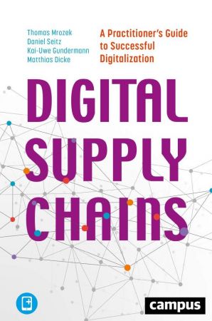 Digital Supply Chains: A Practitioner's Guide to Successful Digitalization