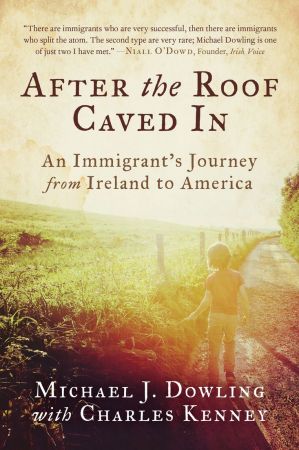 After the Roof Caved In: An Immigrant's Journey from Ireland to America