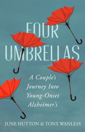 Four Umbrellas: A Writing Couple's Journey Through Alzheimer's