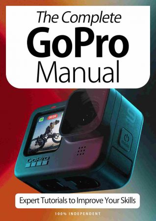 The Complete GoPro Manual   Expert Tutorials To Improve Your Skills, 7th Edition October 2020