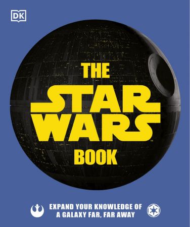 The Star Wars Book: Expand your knowledge of a galaxy far, far away (True PDF)
