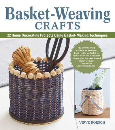 Basket Weaving Crafts: 22 Step by Step Basket Making Projects