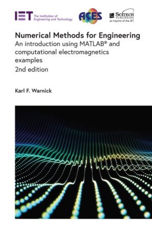 Numerical Methods for Engineering An introduction using MATLAB® and computational electromagnetics examples, 2nd Edition