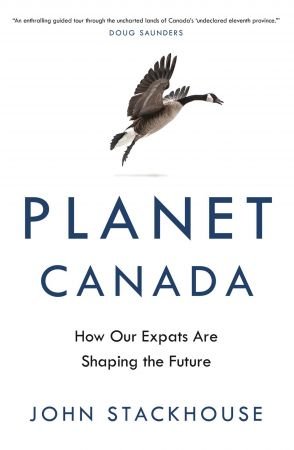 Planet Canada: How Our Expats Are Shaping the Future