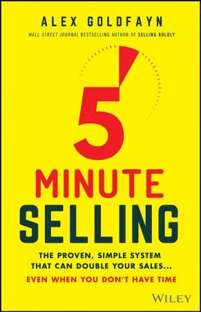 5 Minute Selling: The Proven, Simple System That Can Double Your Sales ... Even When You Don't Have Time (True PDF)