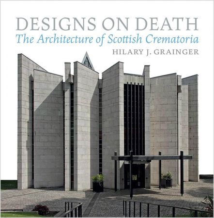 Designs on Death: The Architecture of Scottish Crematoria