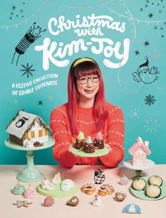 Christmas with Kim Joy: A festive collection of edible cuteness