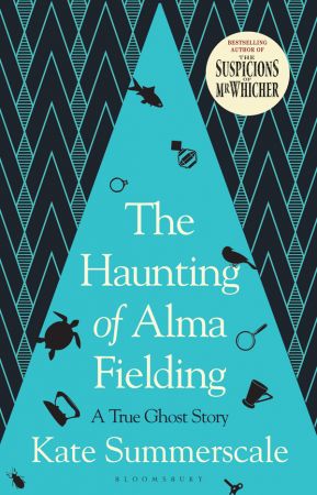 The Haunting of Alma Fielding: A True Ghost Story