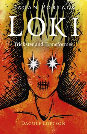 Pagan Portals   Loki: Trickster and Transformer