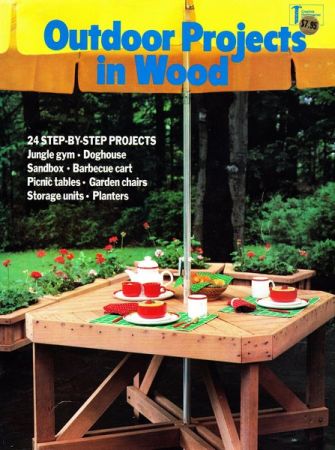 Outdoor Projects in Wood: 24 Step by step Projects