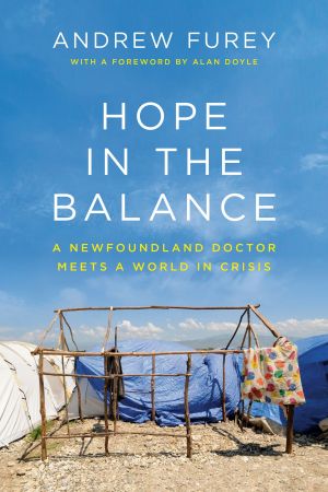 Hope in the Balance: A Newfoundland Doctor Meets a World in Crisis