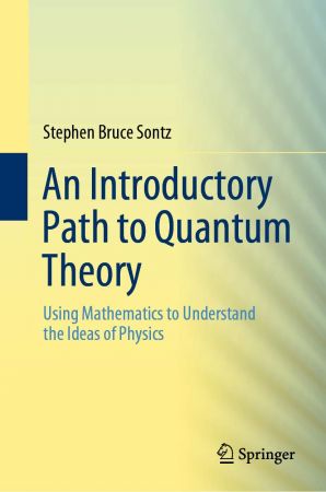 An Introductory Path to Quantum Theory: Using Mathematics to Understand the Ideas of Physics (EPUB)