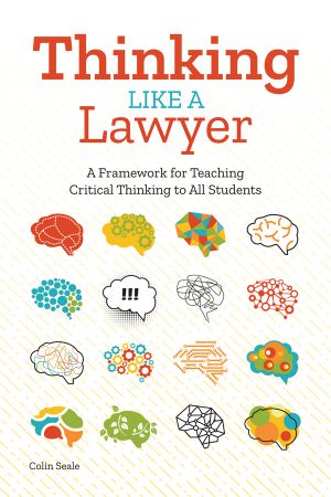 Thinking Like a Lawyer: A Framework for Teaching Critical Thinking to All Students