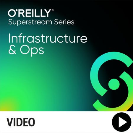 O'Reilly Infrastructure &amp; Ops Superstream Series: Kubernetes