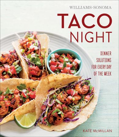 Williams Sonoma Taco Night: Dinner Solutions for Every Day of the Week (True EPUB)