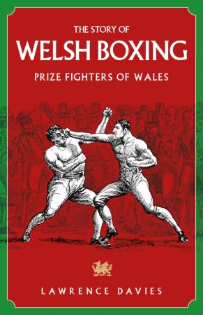 The Story of Welsh Boxing: Prize Fighters of Wales