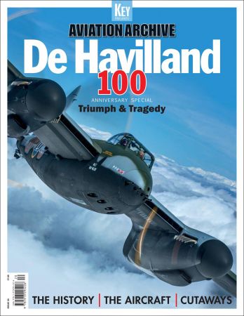 De Havilland 100: Triumph & Tragedy (Aviation Archive   Issue 50)