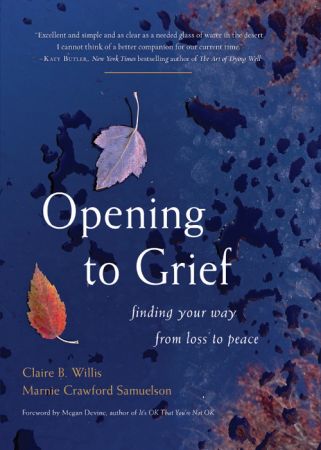 Opening to Grief: Finding Your Way from Loss to Peace