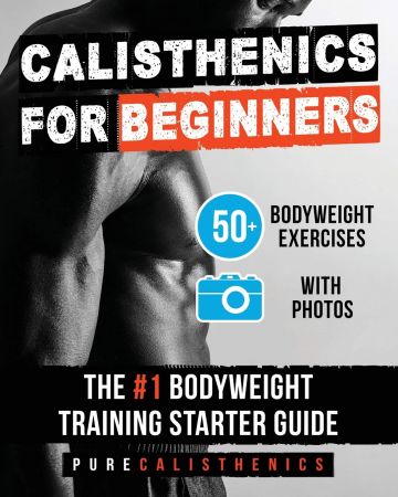 Calisthenics for Beginners: 50 Bodyweight Exercises | The #1 Bodyweight Training Starter Guide (The SUPERHUMAN Series