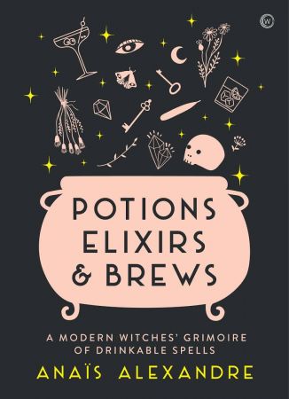 FreeCourseWeb Potions Elixirs Brews A modern witches grimoire of drinkable spells