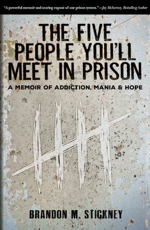 The Five People You'll Meet in Prison: A Memoir of Addiction, Mania & Hope