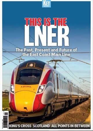 This is the LNER: The Past, Present and Future of the East Coast Main Line