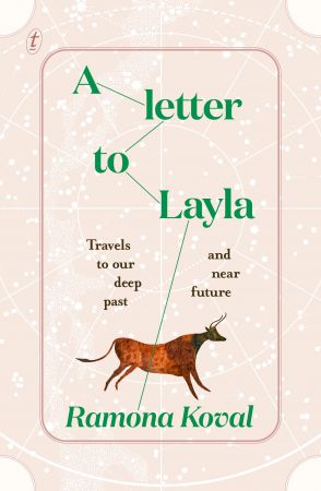 A Letter to Layla: Travels to Our Deep Past and Near Future