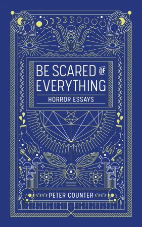 Be Scared of Everythng: Horror Essays