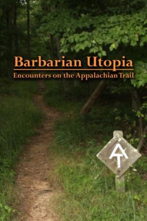 Campfire Productions - Barbarian Utopia: Encounters on the Appalachian Trail (2019) 1080p Bluray x265 AAC MVGroup