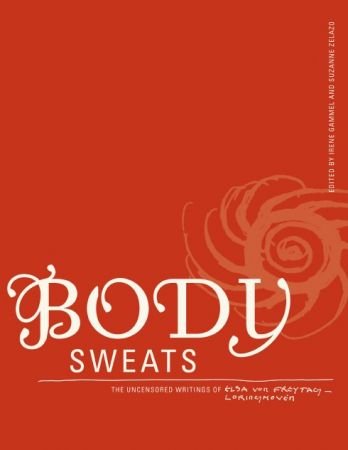 Body Sweats: The Uncensored Writings of Elsa von Freytag Loringhoven