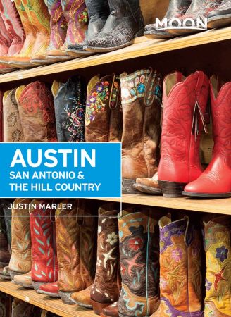 Moon Austin, San Antonio & the Hill Country (Travel Guide), 6th Edition