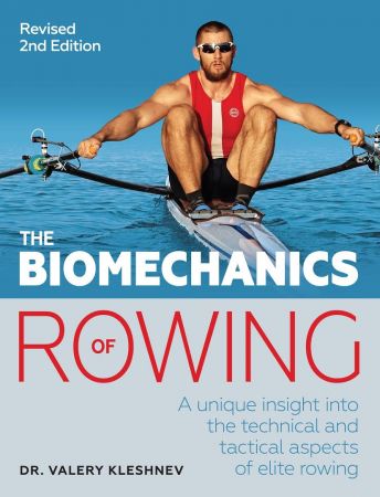The Biomechanics of Rowing: A Unique Insight Into the Technical and Tactical Aspects of Elite Rowing