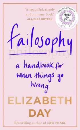 Failosophy: A Handbook For When Things Go Wrong Failosophy: A Handbook For When Things Go Wrong