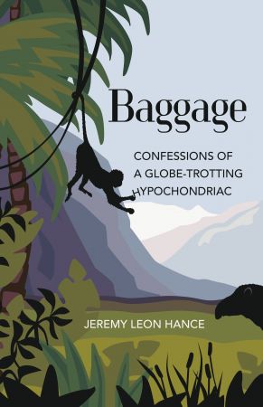 Baggage: Confessions of a Globe Trotting Hypochondriac