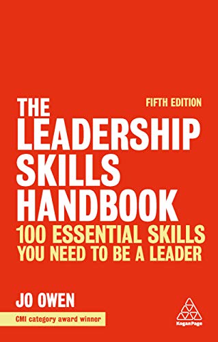 The Leadership Skills Handbook: 100 Essential Skills You Need to be a Leader