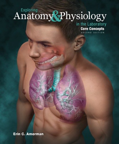 Exploring Anatomy & Physiology in the Laboratory Core Concepts, 2nd Edition