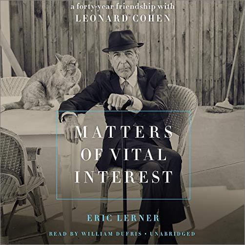 Matters of Vital Interest: A Forty Year Friendship with Leonard Cohen [Audiobook]