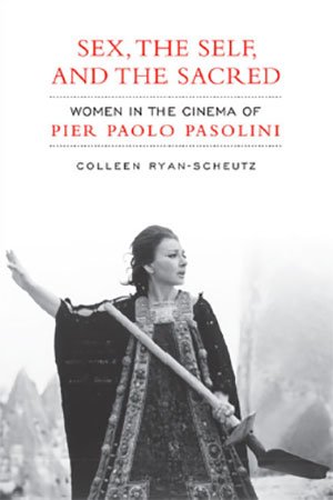 Sex, The Self and the Sacred: Women in the Cinema of Pier Paolo Pasolini