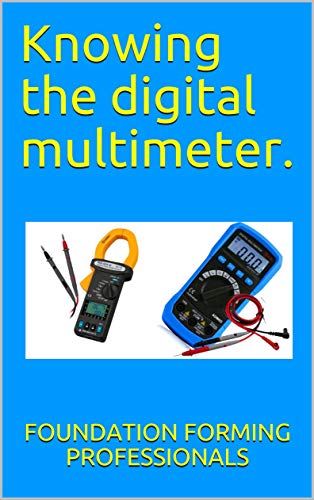 Knowing the digital multimeter. (backup energies... Book 2)