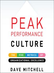Peak Performance Culture: The Five Metrics of Organizational Excellence [Audiobook]