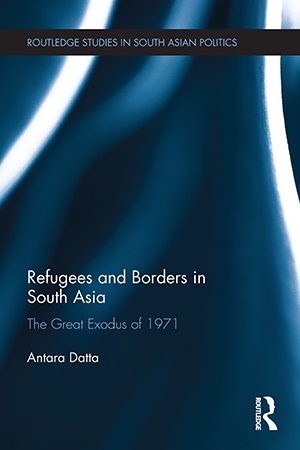 Refugees and Borders in South Asia: The Great Exodus of 1971