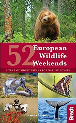 52 European Wildlife Weekends: A Year of Short Breaks for Nature Lovers (Bradt Travel Guide)
