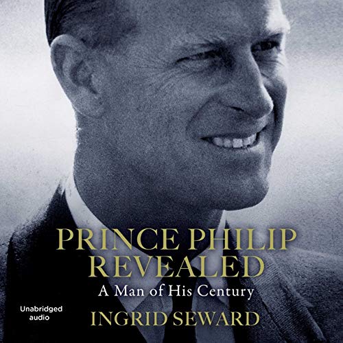 Prince Philip Revealed: A Man of His Century (Audiobook)