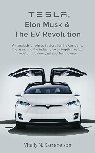 Tesla, Elon Musk and the EV Revolution: An in depth analysis of what's in store for the company, the man, and the industry
