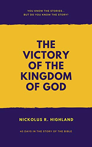 The Victory of the Kingdom of God: 40 Days in the Story of Scripture