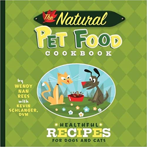The Natural Pet Food Cookbook: Healthful Recipes for Dogs and Cats