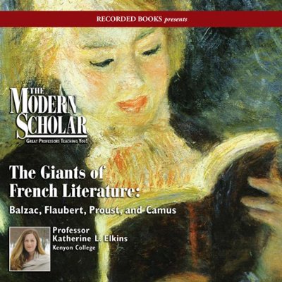 Giants of French Literature: Balzac, Flaubert, Proust, and Camus (Audiobook)
