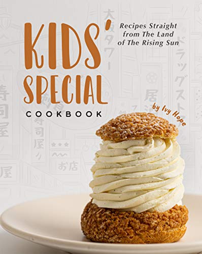 Kids' Special Cookbook: Recipes Straight from The Land of The Rising Sun
