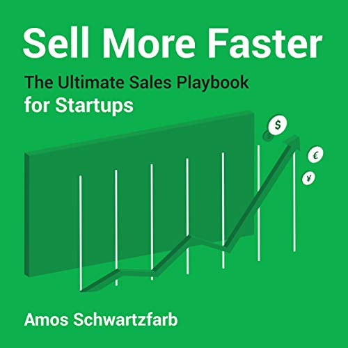Sell More Faster: The Ultimate Sales Playbook for Start Ups (Audiobook)